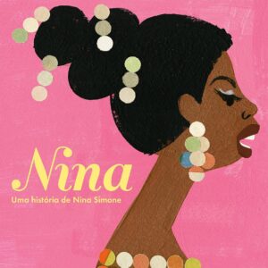 Nina: Uma história de Nina Simone - Editora Pequena Zahar